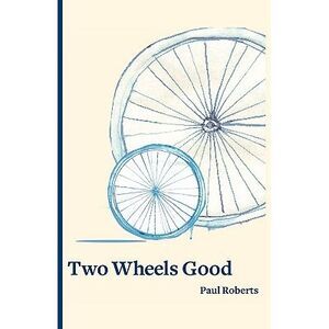 Two Wheels Good -- Paul Roberts